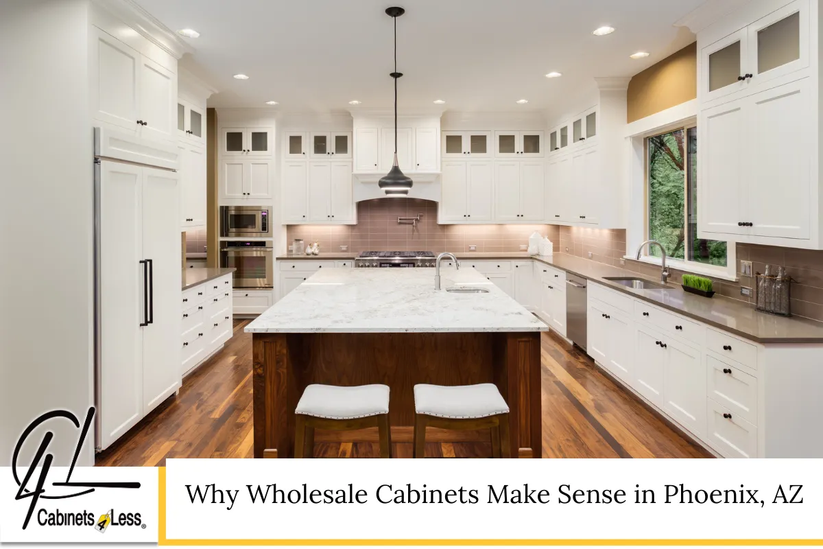 Why Wholesale Cabinets Make Sense in Phoenix, AZ