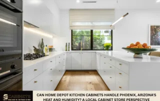 Can Home Depot Kitchen Cabinets Handle Phoenix, Arizona's Heat and Humidity? A Local Cabinet Store Perspective