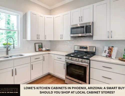 Lowe’s Kitchen Cabinets in Phoenix, Arizona: A Smart Buy or Should You Shop at Local Cabinet Stores?