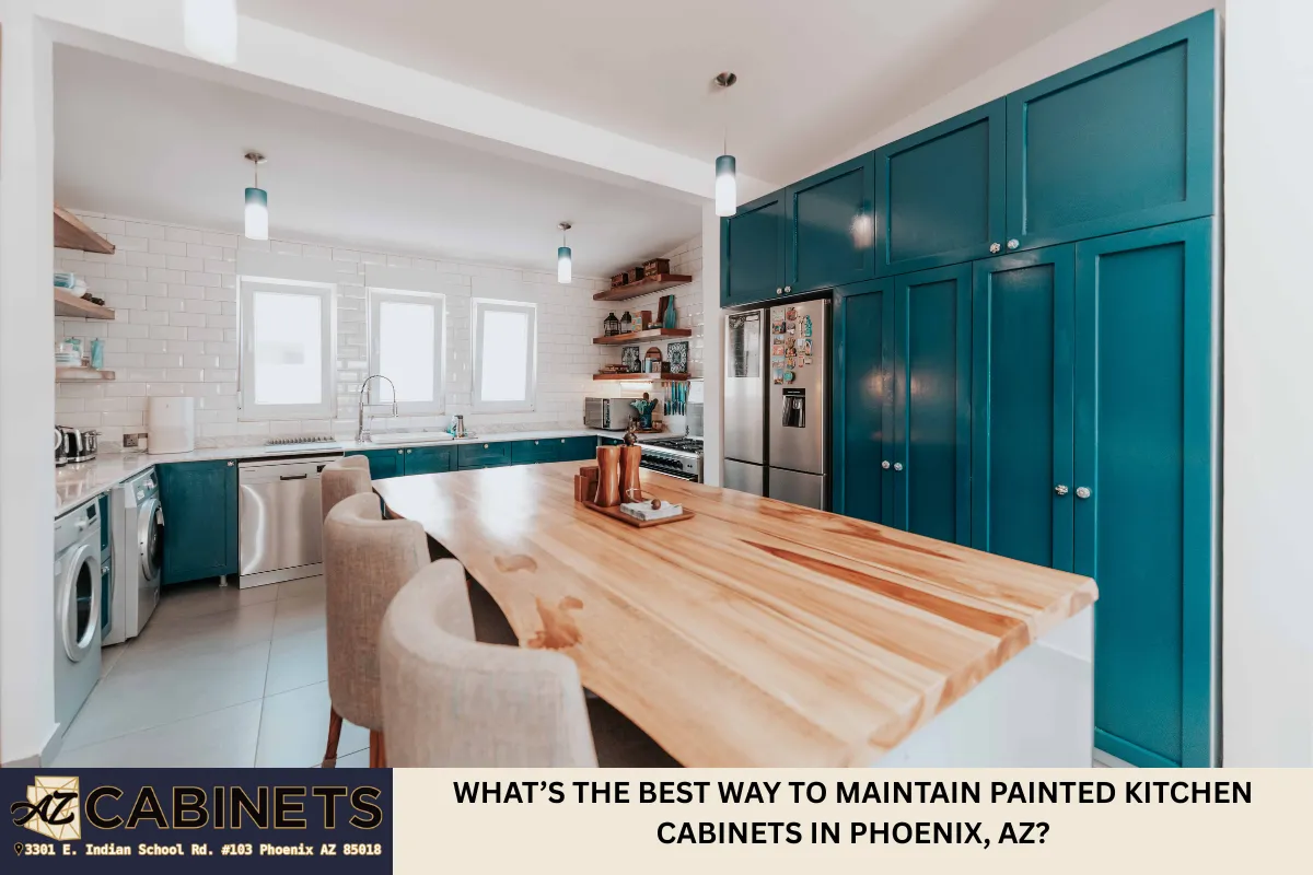 What’s the Best Way to Maintain Painted Kitchen Cabinets in Phoenix, AZ?
